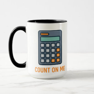 Count On Me – Stylish Calculator Design for Math  Mug