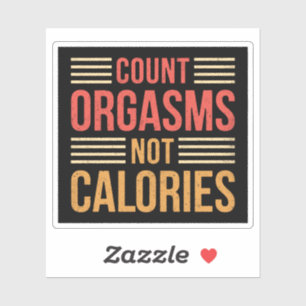 Count orgasms not calories