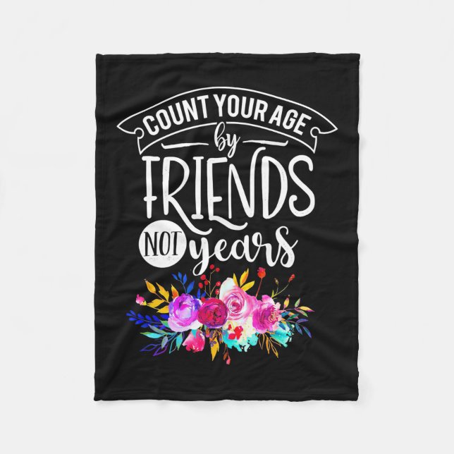 Count Your Age By Friends Fleece Blanket (Front)