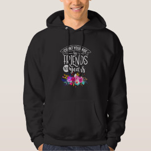 Count Your Age By Friends Hoodie