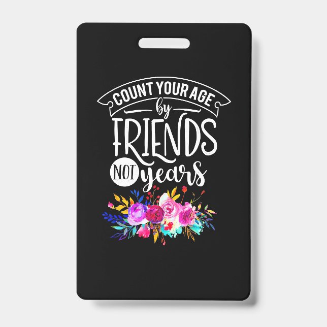 Count Your Age By Friends ID Badge (Front)