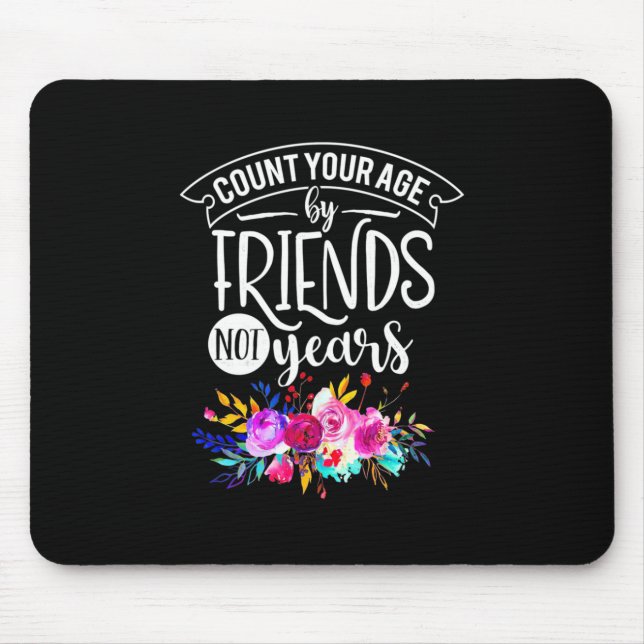 Count Your Age By Friends Mouse Pad (Front)