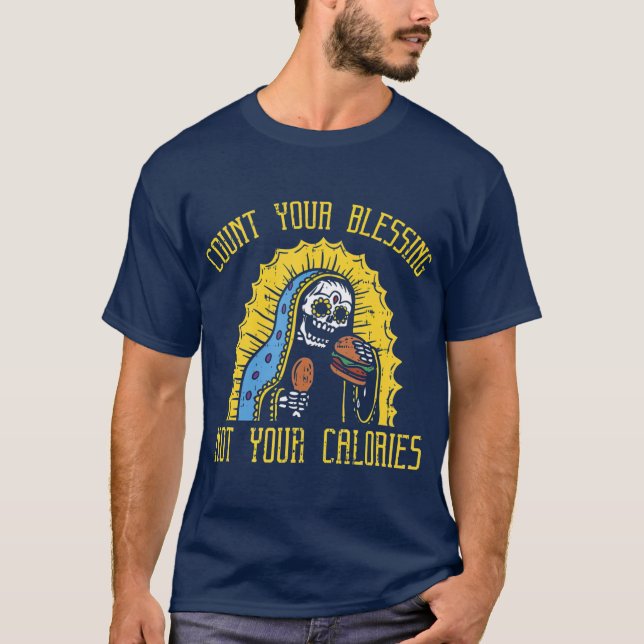 Count your Blessings not your Calories   Funny T-Shirt (Front)