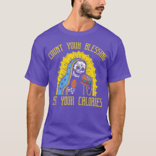 Count your Blessings not your Calories Shirt -