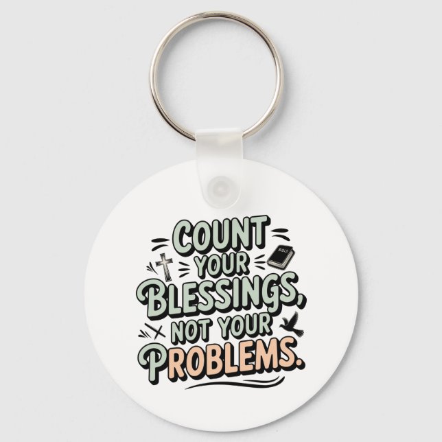 Count Your Blessings Not Your Problems Key Ring (Front)