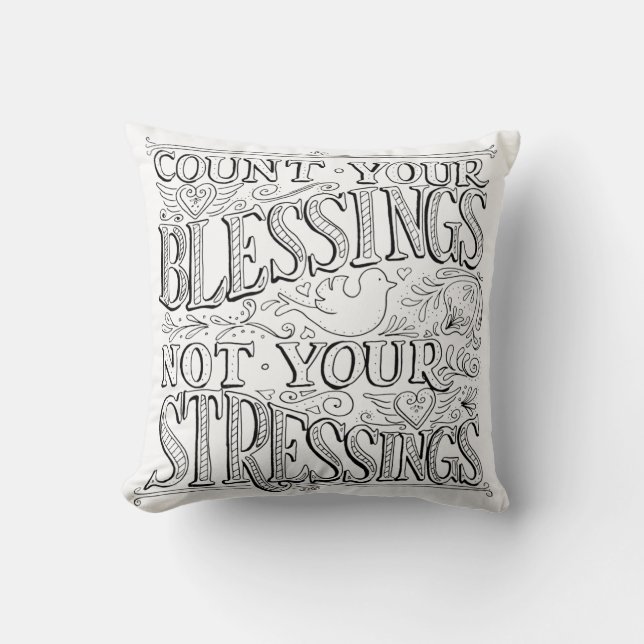 Count Your Blessings Not Your Stressings Cushion (Front)