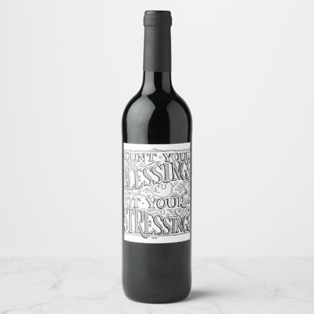 Count Your Blessings Not Your Stressings Wine Label (Front)