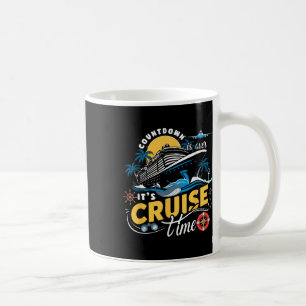 Countdown Is Over Its Cruise Time Cruise Ship Boat Coffee Mug
