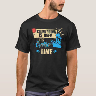 Countdown Is Over It's Cruise Time Cruising Lover  T-Shirt