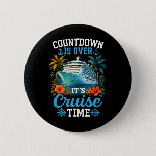 Countdown Is Over Its Cruise Time Family Vacation 6 Cm Round Badge