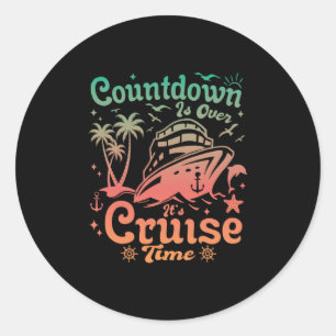 Countdown Is Over It's Cruise Time Family Vacation Classic Round Sticker