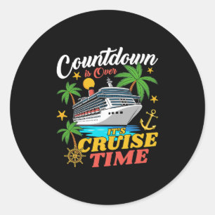 Countdown Is Over Its Cruise Time Family Vacation Classic Round Sticker