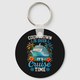 Countdown Is Over Its Cruise Time Family Vacation Key Ring