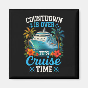 Countdown Is Over Its Cruise Time Family Vacation Magnet