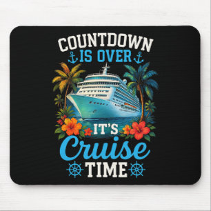 Countdown Is Over Its Cruise Time Family Vacation Mouse Pad