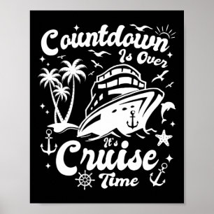 Countdown Is Over It's Cruise Time Family Vacation Poster