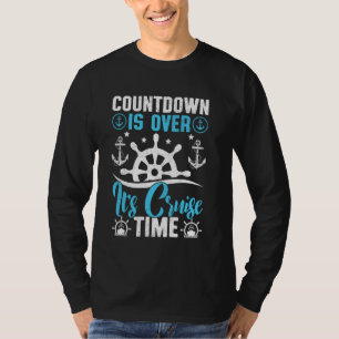 Countdown Is Over It's Cruise Time Funny Cruise Tr T-Shirt