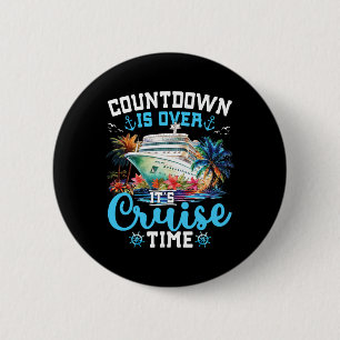 Countdown Is Over Its Cruise Time Funny Cruise Vac 6 Cm Round Badge