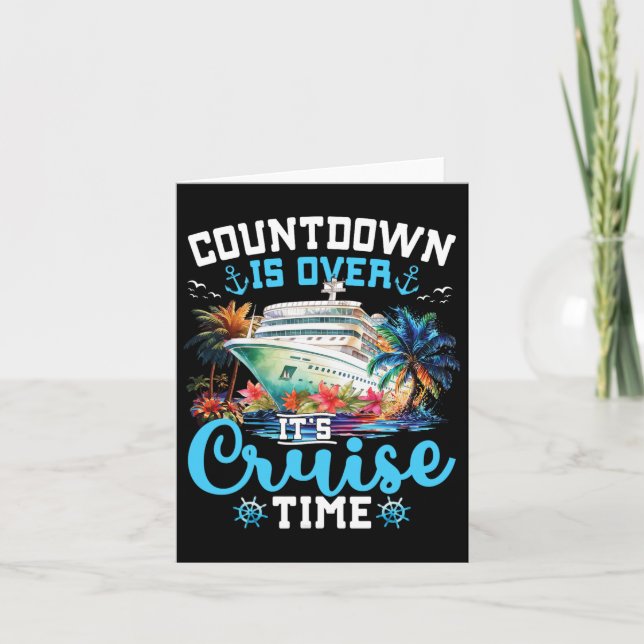 Countdown Is Over Its Cruise Time Funny Cruise Vac Card (Front)