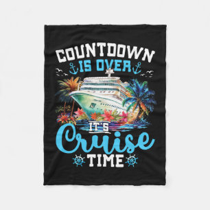 Countdown Is Over Its Cruise Time Funny Cruise Vac Fleece Blanket