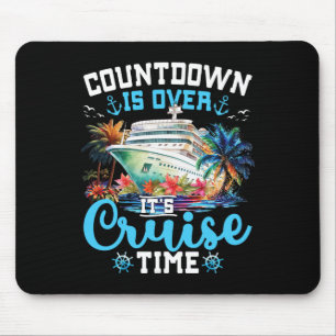 Countdown Is Over Its Cruise Time Funny Cruise Vac Mouse Pad