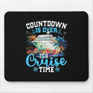 Countdown Is Over Its Cruise Time Funny Cruise Vac Mouse Pad