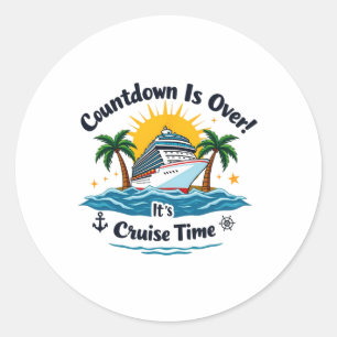 Countdown Is Over It's Cruise Time Men Women Cruis Classic Round Sticker