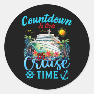 Countdown Is Over It's Cruise Time Men Women Cruis Classic Round Sticker