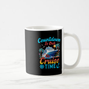 Countdown Is Over It's Cruise Time Men Women Cruis Coffee Mug