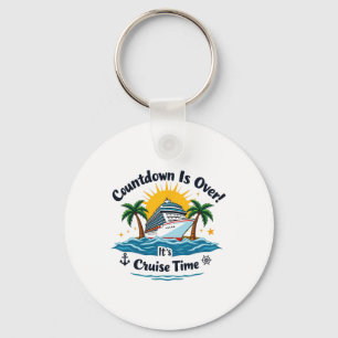 Countdown Is Over It's Cruise Time Men Women Cruis Key Ring
