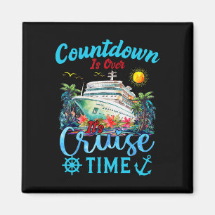 Countdown Is Over It's Cruise Time Men Women Cruis Magnet