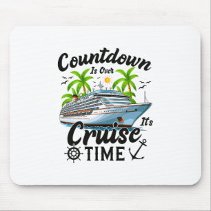 Countdown Is Over It's Cruise Time Men Women Cruis Mouse Pad