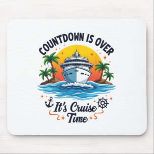 Countdown Is Over It's Cruise Time Men Women Cruis Mouse Pad