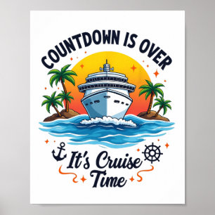 Countdown Is Over It's Cruise Time Men Women Cruis Poster