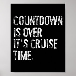 Countdown Is Over It's Cruise Time Vacation Funny Poster