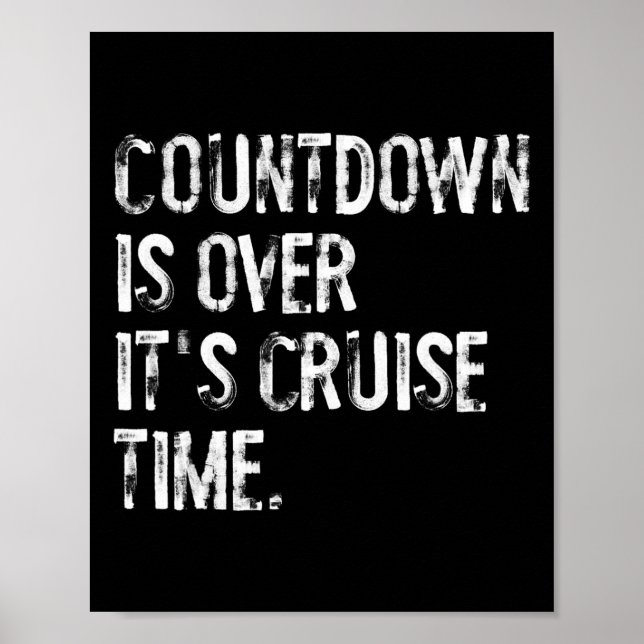 Countdown Is Over It's Cruise Time Vacation Funny  Poster (Front)