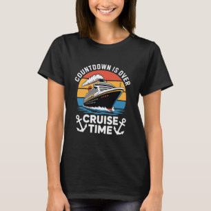 Countdown Over Cruise Time Boat Trip Vacation Trav T-Shirt