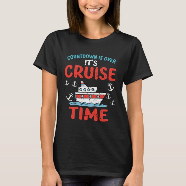 Countdown Over Cruise Time Ship Vacation Trip Crui T-Shirt (Front)