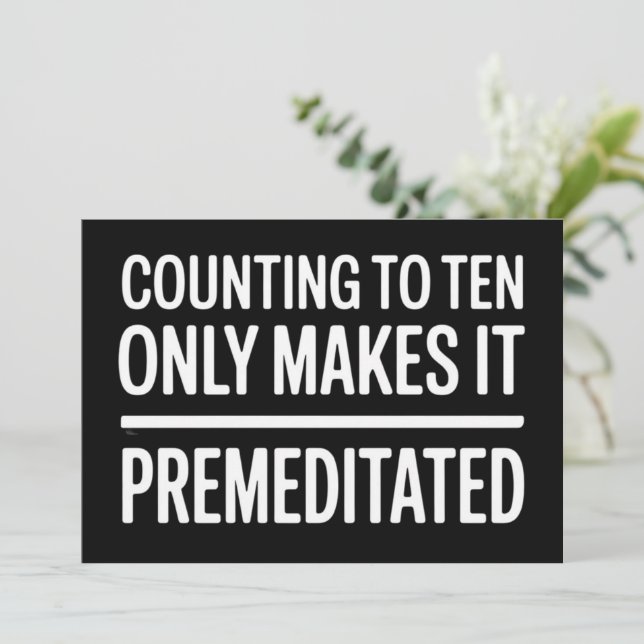 Counting To Ten Only Makes It Premeditated Funny Invitation (Standing Front)