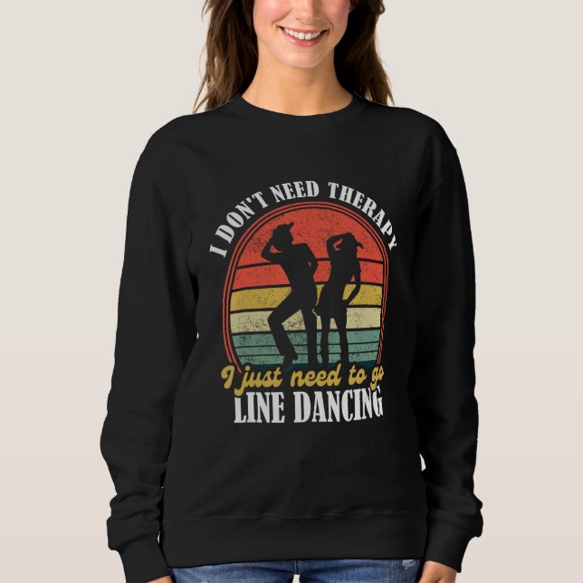 Country Dance   Funny Line Dancing   Line Dancing  Sweatshirt (Front)