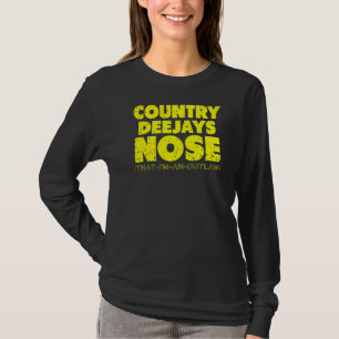 Country Deejays Nose That I'm an Outlaw funny coun T-Shirt