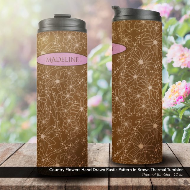 Country Flowers Hand Drawn Pattern Brown Rustic Thermal Tumbler (Country Flowers Hand Drawn Rustic Pattern in Brown with the Name Soft Pink Thermal Tumbler)