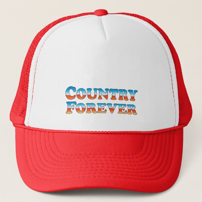 Country Forever - Clothes Only Trucker Hat (Front)