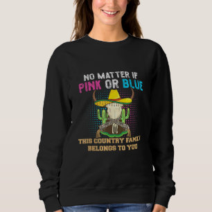 Country Gender Reveal Quote For A Country Family Sweatshirt