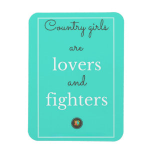 Country girls are lovers and fighters magnet