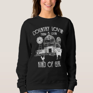 Country Lovin' Farm Livin' Farming Barn Farm Life  Sweatshirt