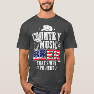 Country Music and Beer hats Why Im Here Funny T-Shirt