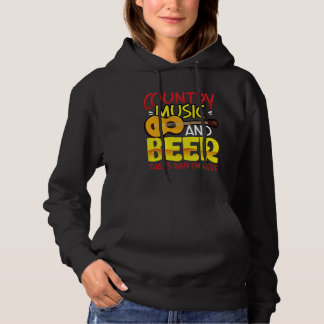 Country Music and Beer That s why I m Here  alcoho Hoodie