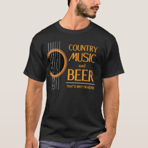 Country Music And Beer Thats Why Im Here Bass Guit T-Shirt