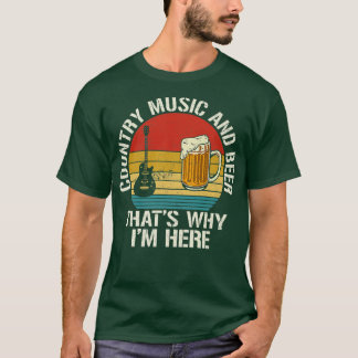 Country Music and Beer Thats Why Im Here Guitar Gu T-Shirt